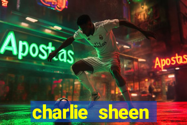 charlie sheen fortuna 2024